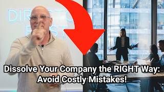 Dissolve Your Company the RIGHT Way Avoid Costly Mistakes [upl. by Idnar]