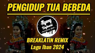 PENGIDUP TUA BEBEDA BREAKLATIN REMIX  Lagu Iban 2024 [upl. by Suiratnauq]