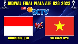 Jadwal Final Piala AFF U23 2023  INDONESIA vs VIETNAM  AFF U23 2023 Live SCTV [upl. by Cathyleen]