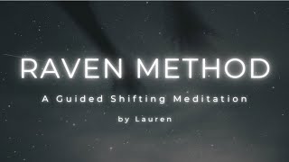 The Raven Method  Guided Meditation to SHIFT REALITIES [upl. by Leela]