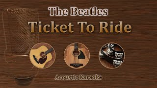 Ticket To Ride  The Beatles Acoustic Karaoke [upl. by Goar522]