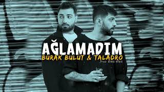 Ağlamadım  Burak Bulut amp Taladro prod Stres Beats ft Emirhan Turan [upl. by Graeme]