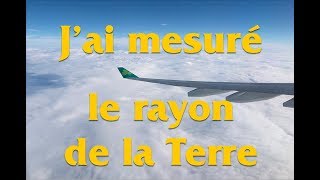 Jai mesuré le rayon de la Terre depuis un avion – Les Branquignoles de la Terre plate [upl. by Goetz]