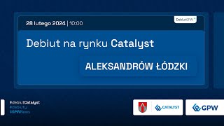 Debiut ALEKSANDROWA ŁÓDZKIEGO na rynku Catalyst  28 lutego 2024 r [upl. by Carrie]