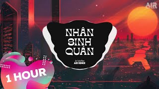 1 Hour Nhân Sinh Quán Từ Cửu Môn Hồi Ức  Jin Tuấn Nam x Air Remix ♫ Đông Thủy Ngoạn Tây Núi Cao [upl. by Sixele]