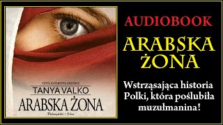 ARABSKA ŻONA Audiobook MP3  Tanya Valko Arabska Saga Tom 1  pobierz całość 🎧 [upl. by Leaper]