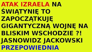 Jasnowidz Jackowski przepowiednia Izrael Netanjahu Bliski Wschód Świątynia [upl. by Eirroc]