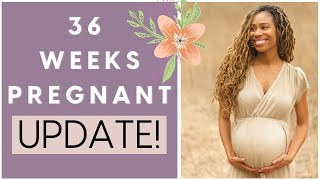 36 WEEKS PREGNANT  Pregnancy Update  BRAXTON HICKS Pelvic Pain EDEMA Preparing for Birth [upl. by Engvall]