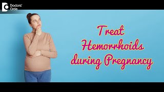 HEMORRHOID Treatment during PREGNANCY  Pregnancy Piles TreatmentDrRajasekhar M R Doctors Circle [upl. by Garwin147]