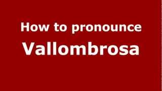 How to Pronounce Vallombrosa  PronounceNamescom [upl. by Troy870]