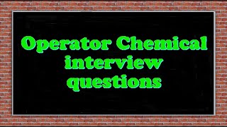 Operator Chemical interview questions [upl. by Nagah46]