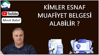 KİMLER ESNAF MUAFİYET BELGESİ ALABİLİR [upl. by Mcfarland978]