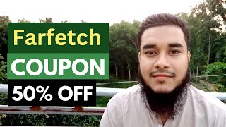 Farfetch Promo Code 50 OFF  Farfetch Voucher And Coupon Code  Working Tested  Sipon Dawyen [upl. by Burd]