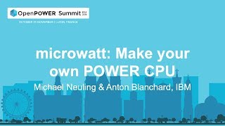 OpenPOWER Summit EU 2019 Microwatt Make Your Own POWER CPU [upl. by Harbour]