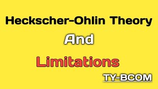 Heckscher Ohlin Theory And Limitations TYBCOM [upl. by Bibby]