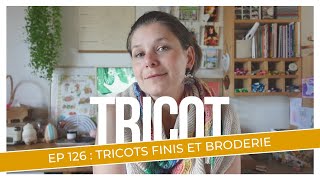 Tricots finis et broderie  Tricot Ep 126 [upl. by Odrawde717]