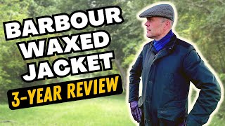 BARBOUR WAXED JACKET  THREE 3 YEAR FIELD TEST REVIEW [upl. by Sella]