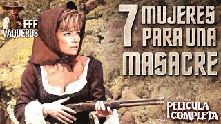 7 VAQUERAS PARA UNA MASACRE  Película Completa del VIEJO OESTE en Español [upl. by Inigo571]