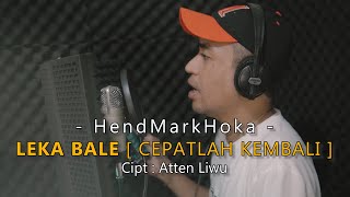 LEKA BALE  Cipt Atten Liwu  HendMarkHoka  Official Music Video [upl. by Eglanteen]