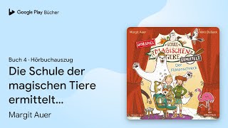 „Die Schule der magischen Tiere ermittelt …“ von Margit Auer · Hörbuchauszug [upl. by Mcgaw892]