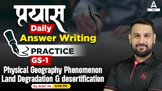 Answer Writing Practice  Physical Geography Phenomenon Land Degradation amp Desert GS1  Adda247 IAS [upl. by Eilagam]