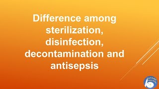 Difference among sterilization disinfection decontamination and antisepsis [upl. by Farmer]