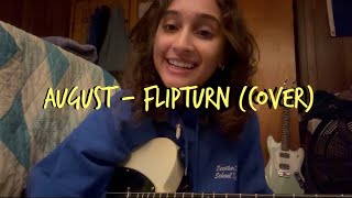 August  Flipturn Cover [upl. by Naivaf118]