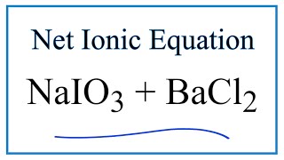 How to Write the Net Ionic Equation for NaIO3  BaCl2  NaCl  BaIO32 [upl. by Favrot]