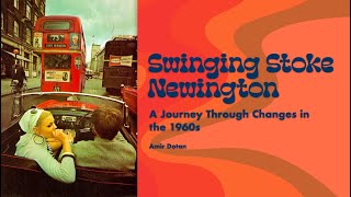 Swinging Stoke Newington  A Journey Through Changes in the 1960s by Amir Dotan [upl. by Elfstan859]