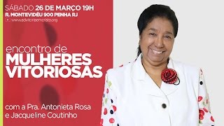 Mulheres Vitoriosas  PrAntonieta Rosa 260316 [upl. by Tizes]