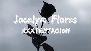 XXXTENTACION  Jocelyn Flores Clean  Lyrics [upl. by Jochebed]