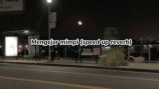 mengejar mimpi speed up reverb 🎧🎧 [upl. by Lledner]