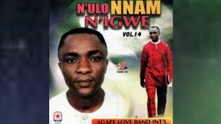 NULO NNAM NIGWE VOL 14  AGAPE LOVE BAND ABA [upl. by Brechtel]