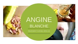 ANGINE BLANCHE  TRAITEMENT NATUREL EFFICACE  3 JOURS [upl. by Critchfield]