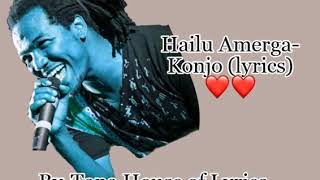 Hailu amerga Konjo lyrics [upl. by Henrietta13]