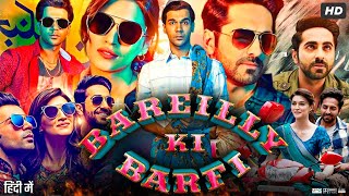 Bareilly Ki Barfi Full Movie  Ayushmann Khurrana  Rajkummar Rao  Kriti Sanon  Review amp Facts HD [upl. by Einohtna563]