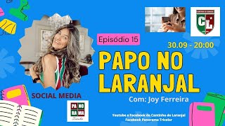 PAPO NO LARANJAL 15  JOY FERREIRA [upl. by Trutko]