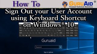 How to Sign Out your User Account using Keyboard Shortcut on Windows® 10  GuruAid [upl. by Olifoet618]