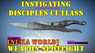 Fallout 4 Nuka World Weapon Spotlights Instigating Disciples Cutlass [upl. by Liva17]