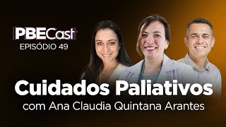 Cuidados Paliativos com Ana Claudia Quintana Arantes  PBECast 49 [upl. by Iolande]