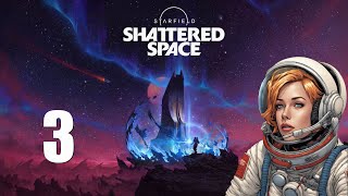 Starfield Shattered Space  Gameplay Walkthrough Part 3 [upl. by Berne]