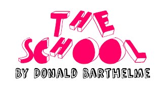 Great Short Stories The School by Donald Barthelme [upl. by Buller]