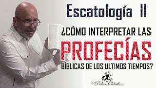 Predicas Cristianas  ¿cómo interpretar las profecías de los últimos tiempos Escatología II [upl. by Sulihpoeht]