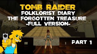 TRLE Folklorist Diary  The Forgotten Treasure Full Version Part 1  Walkthrough [upl. by Gnot639]