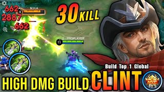 HIGH DAMAGE 30 Kills Clint The Killing Machine  Build Top 1 Global Clint  MLBB [upl. by Suoirred]