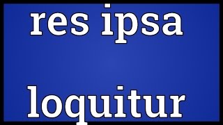 Res ipsa loquitur Meaning [upl. by Karp]