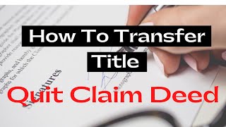 How To Transfer Ownership And Title Using The QUIT CLAIM DEED [upl. by Olemrac186]