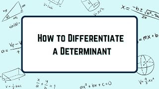 How to Differentiate a Determinant [upl. by Ydarg281]