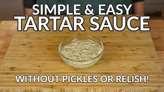 Simple amp Easy TARTAR SAUCE Recipe Without Pickles or Relish [upl. by Gaultiero]