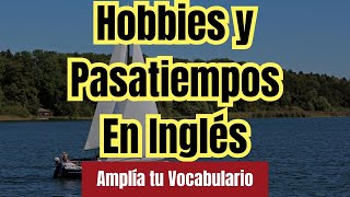 🏄 Hobbies y Pasatiempos en Inglés 🧏‍♀️ Escucha y Repite estas frases ✍️ [upl. by Fitzpatrick]